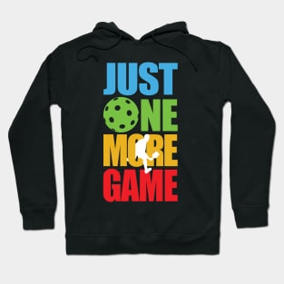 'Just One More Game' Funny Pickleball Gift Hoodie